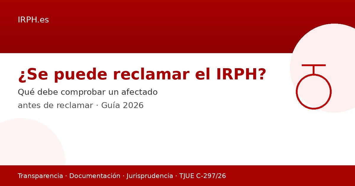 ¿Se puede reclamar el IRPH? Qué debe comprobar un afectado antes de reclamar (2026)